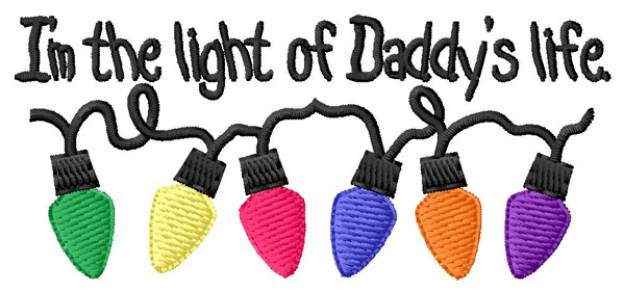 Picture of Light of Daddys Life Machine Embroidery Design