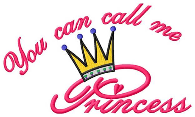 Picture of You Can Call Me Princess Machine Embroidery Design