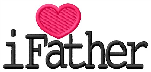 I Love Father Machine Embroidery Design