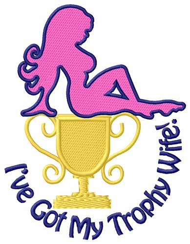 Trophy Wife Machine Embroidery Design
