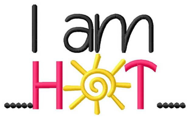 Picture of I Am Hot Machine Embroidery Design