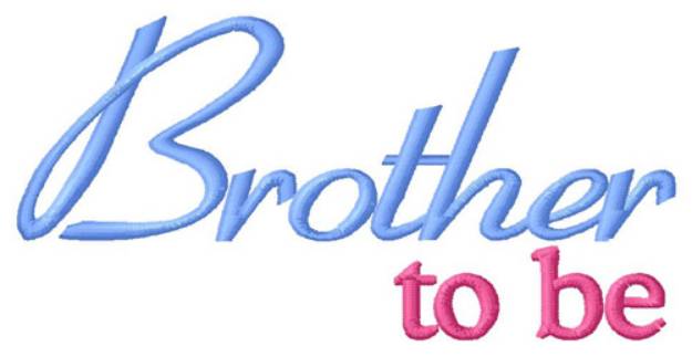 Picture of Brother To Be Machine Embroidery Design