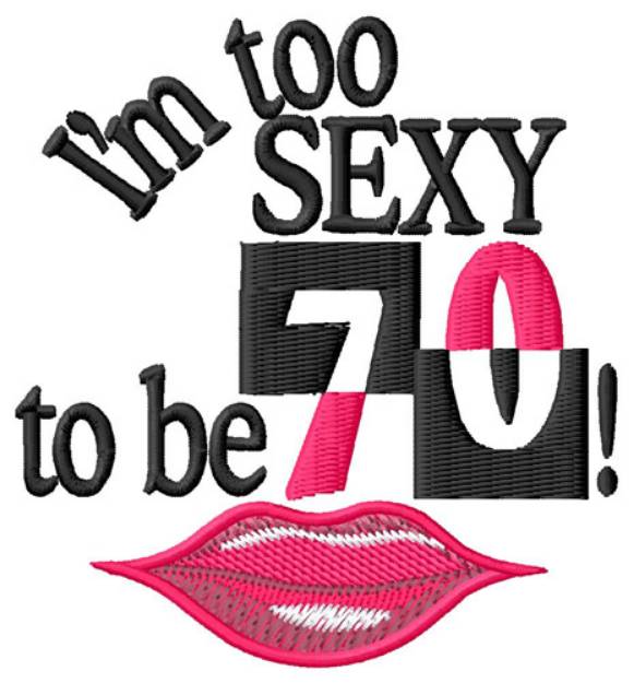 Picture of Too Sexy For 70 Machine Embroidery Design