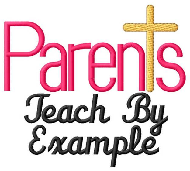 Picture of Parents Teach By Example Machine Embroidery Design