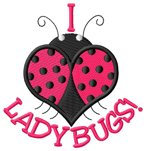 I Love Ladybugs Machine Embroidery Design