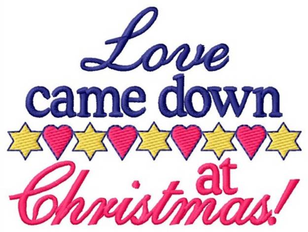 Picture of Love Came Down Machine Embroidery Design