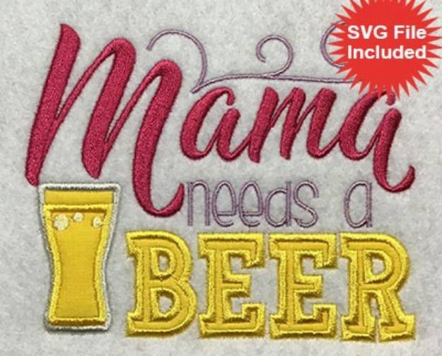 Picture of Mama Needs A Beer Applique Machine Embroidery Design