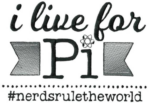 Picture of I Live For Pi Machine Embroidery Design