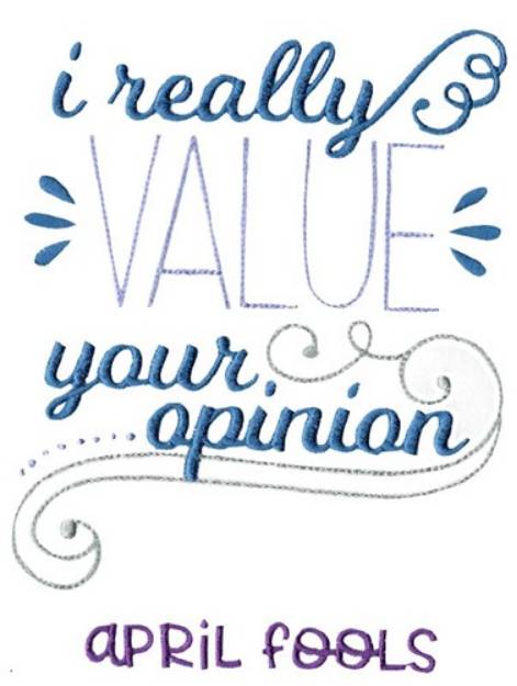 Picture of Value Your Opinion Machine Embroidery Design