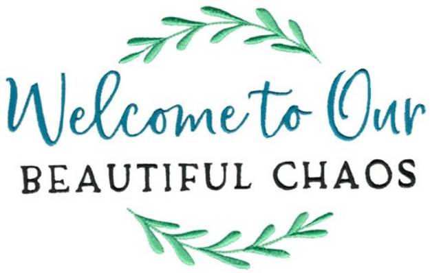 Picture of Welcome To Our Beautiful Chaos Machine Embroidery Design