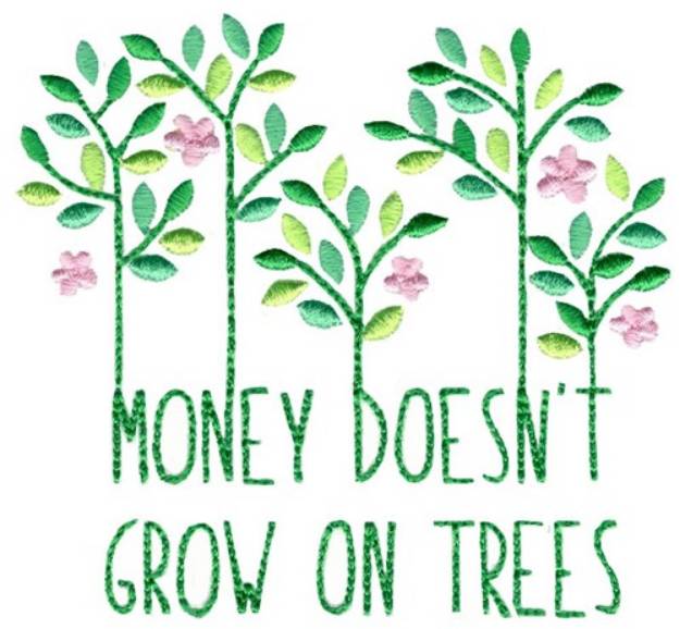 Picture of Money Doesnt Grow On Trees Machine Embroidery Design