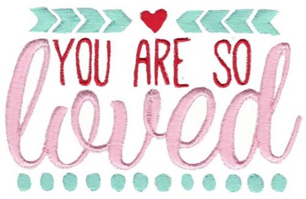 Picture of You Are So Loved Machine Embroidery Design