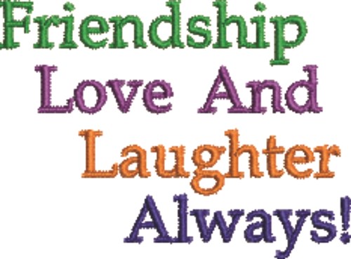 Friendship Love Laughter Machine Embroidery Design