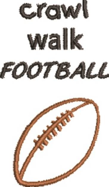 Picture of Crawl, Walk, Football Machine Embroidery Design