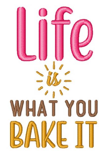 Picture of Life Bake It Machine Embroidery Design