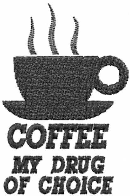 Picture of Coffee My Drug of Choice Machine Embroidery Design