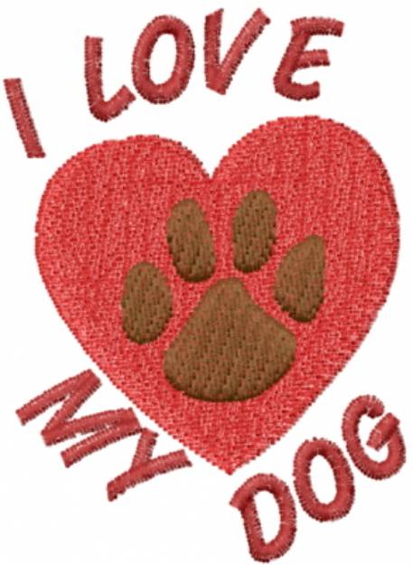 Picture of I Love My Dog Machine Embroidery Design