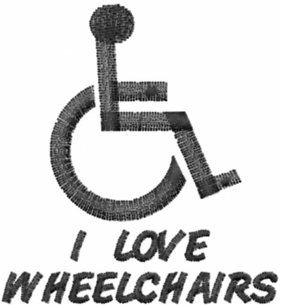 Picture of I LOVE WHEELCHAIRS Machine Embroidery Design