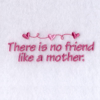 No Friend Like a Mother Machine Embroidery Design