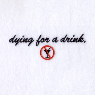 Dying for a drink. Machine Embroidery Design