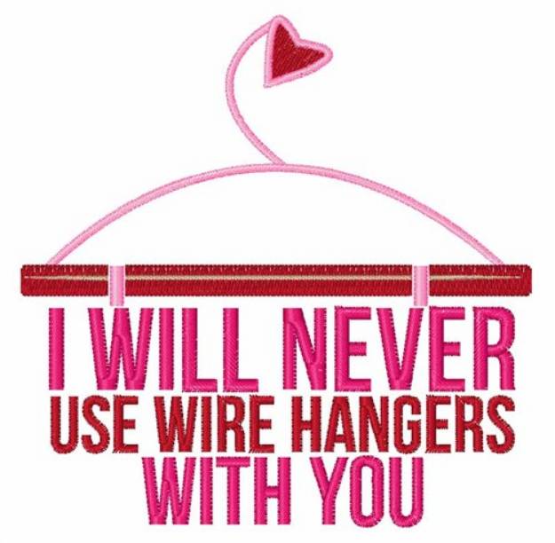 Picture of Never Use Wire Hangers Machine Embroidery Design