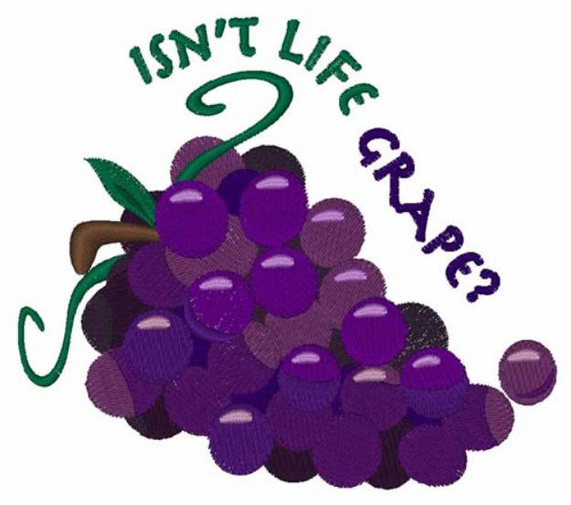 Picture of Isnt Life Grape Machine Embroidery Design