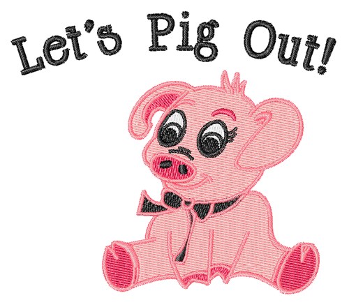 Lets Pig Out Machine Embroidery Design