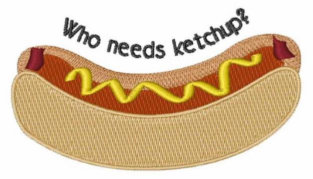 Picture of Needs Ketchup Machine Embroidery Design