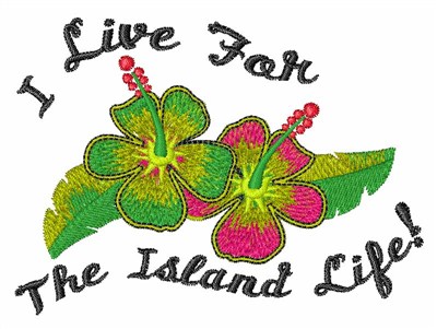 Love Island Life Machine Embroidery Design