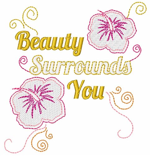 Beauty Surrounds You Machine Embroidery Design