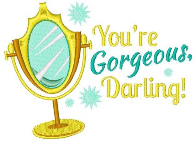 Picture of Youre Gorgeous Darling! Machine Embroidery Design