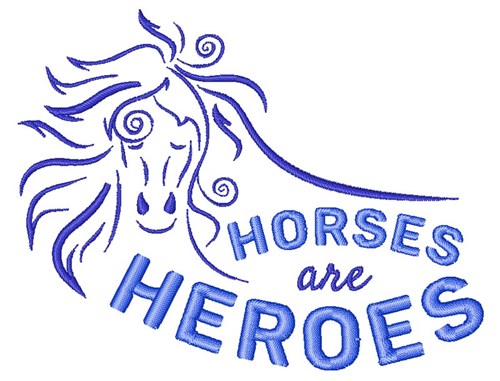 Horses Are Heroes Machine Embroidery Design