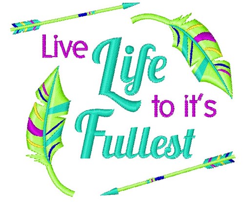 Live Life To It s Fullest Machine Embroidery Design