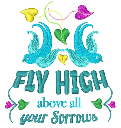 Fly High Above Your Sorrows Machine Embroidery Design