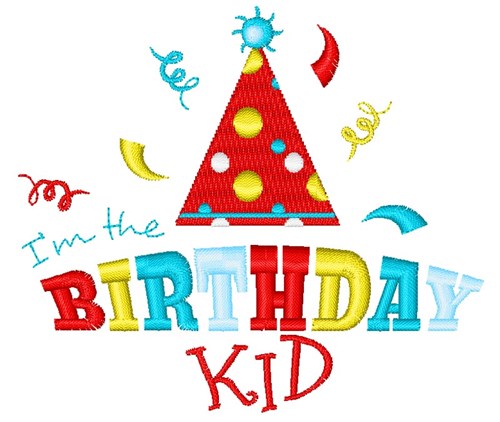 Im The Birthday Kid Machine Embroidery Design
