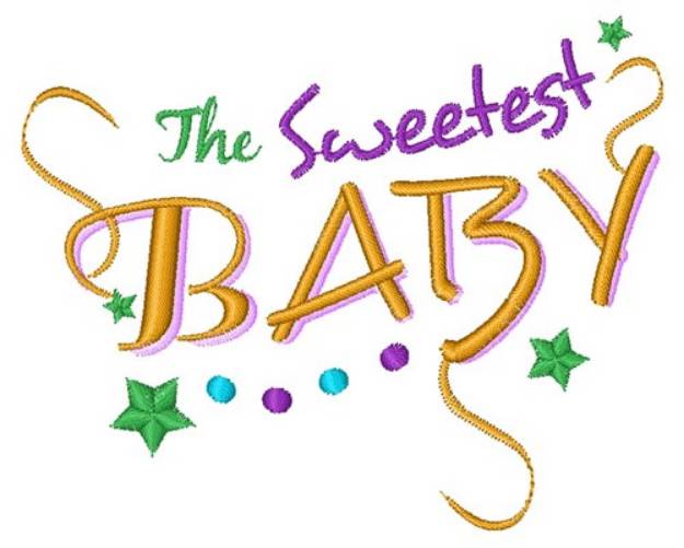 Picture of The Sweetest Baby Machine Embroidery Design