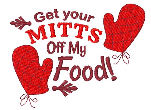 Mitts Off My Food Machine Embroidery Design