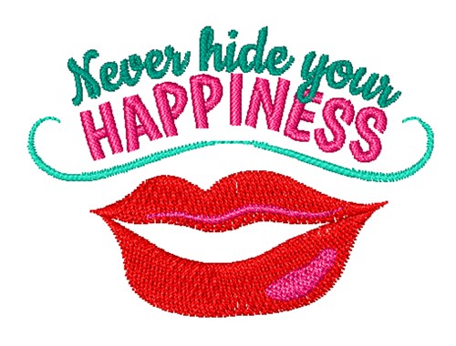 Never Hide Your Happiness Machine Embroidery Design