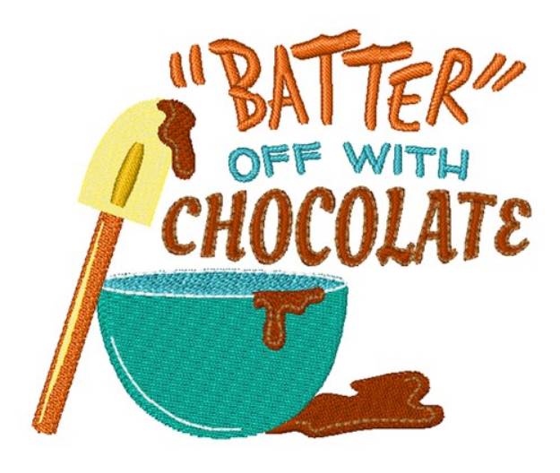 Picture of Batter Off With Chocolate Machine Embroidery Design