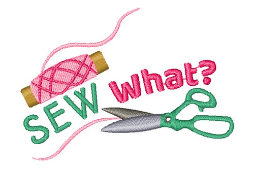 Sew What Machine Embroidery Design