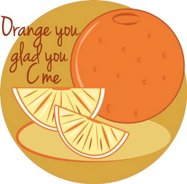 Picture of Orange You Glad SVG File