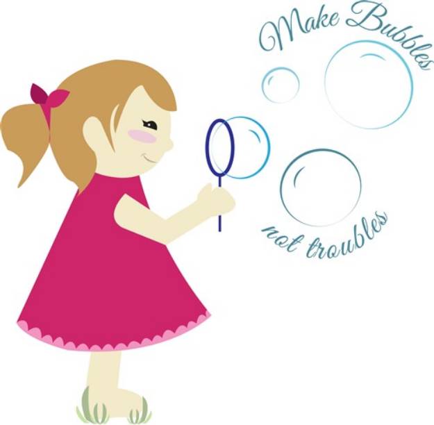 Picture of Bubbles Not Troubles SVG File