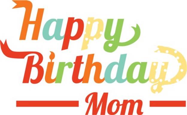 Happy Birthday Mom SVG File Print Art| SVG and Print Art at ...