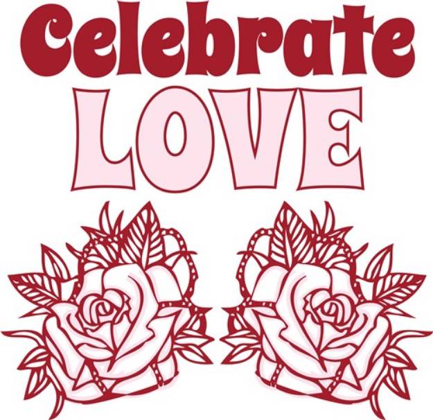 Picture of Celebrate Love Roses SVG File