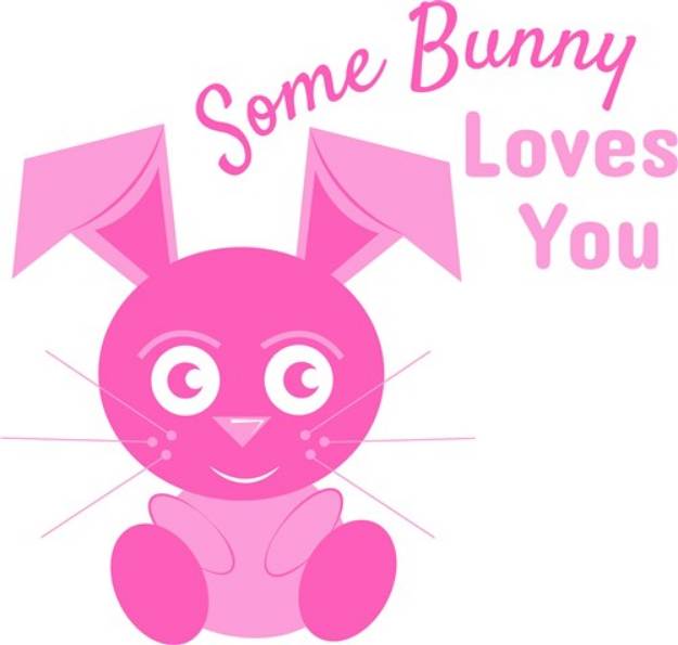 Picture of Some Bunny Loves You SVG File