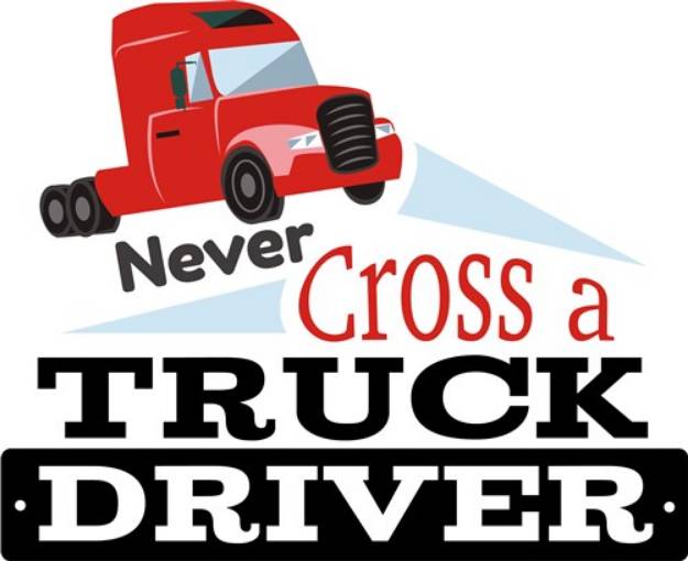 Picture of Never Cross A Truck Driver SVG File