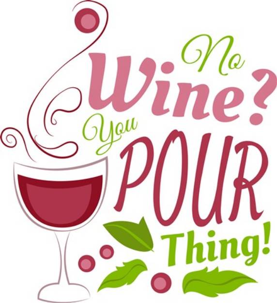 Picture of No Wine You Pour Thing SVG File