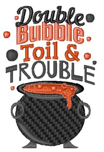 Picture of Double Bubble Toil & Trouble Machine Embroidery Design