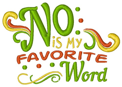 No Is My Favorite Word Machine Embroidery Design