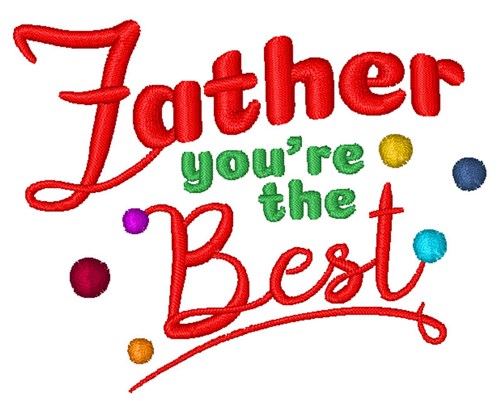 Father Youre The Best Machine Embroidery Design